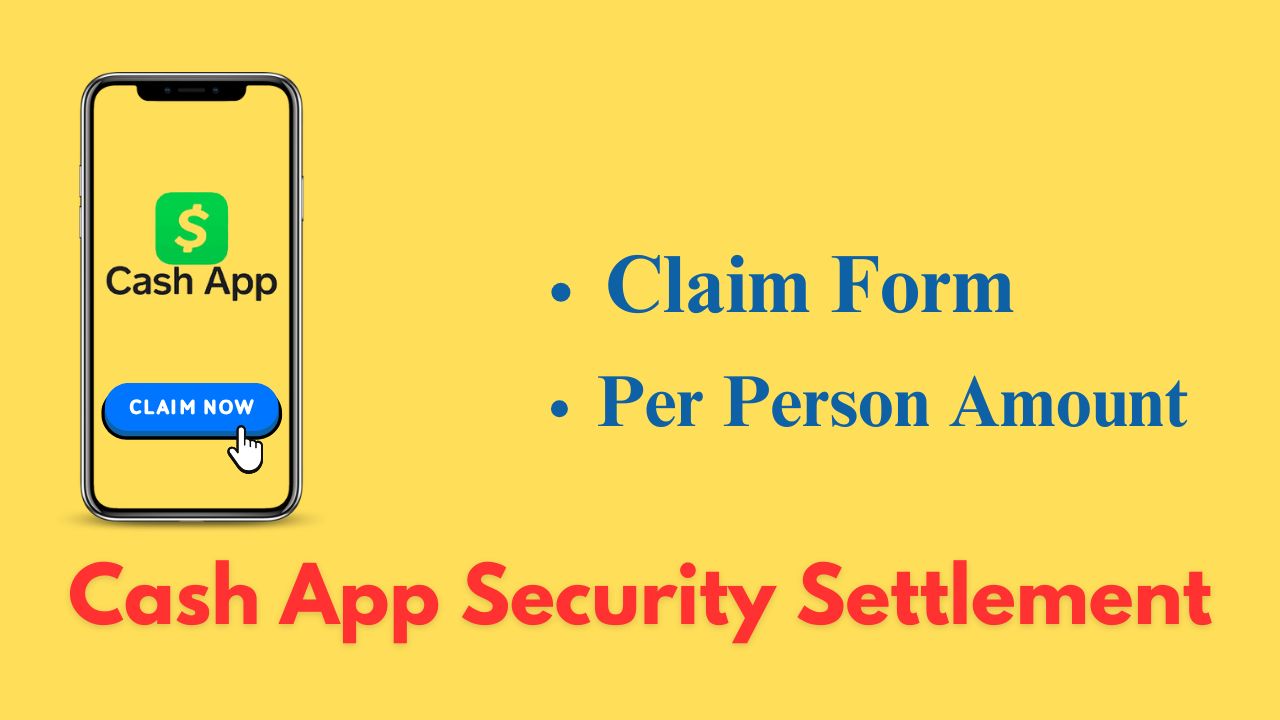 Cash App Security Settlement Guide Claim Form, Eligibility, Deadline and Payout Amounts