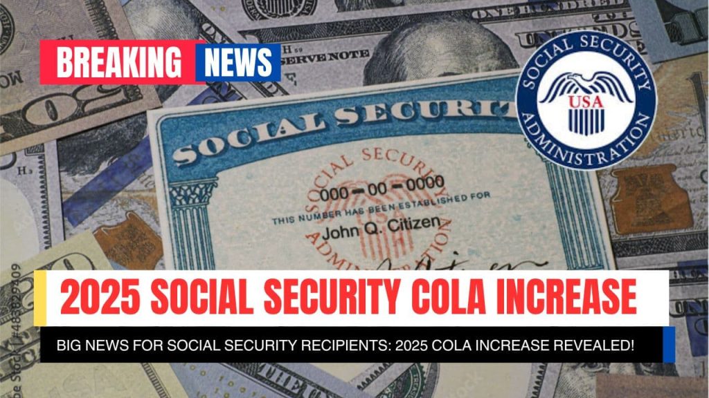 2025 Social Security COLA Increase, What to Expect in Payment Changes and Key Dates